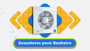 Exaustores para Banheiro